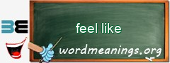 WordMeaning blackboard for feel like